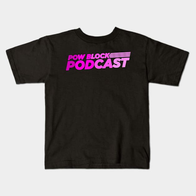 Pow Block Podcast NP 2024 Logo (Women's Rights Support) Kids T-Shirt by Boss Rush Media | Boss Rush Network